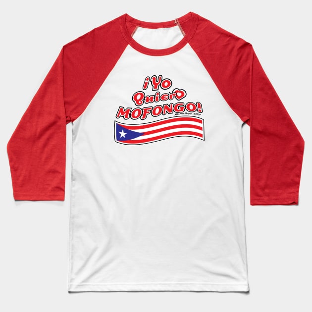 ¡Yo Quiero Mofongo! with Flag Baseball T-Shirt by MikeCottoArt